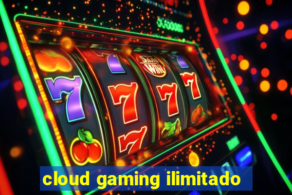 cloud gaming ilimitado